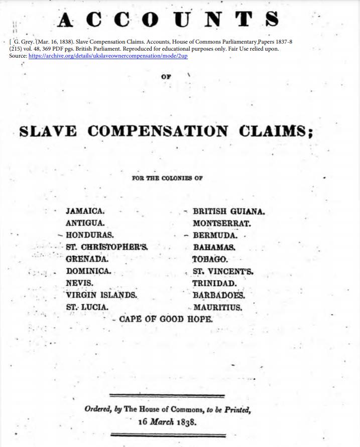 https://www.mentealternativa.com/ma_media/2021/07/1838-03-16-Slave-Compensation-Claims-Accounts-House-of-Commons-Parliamentary-Papers-1837-8-215-vol-48-369-PDF-pgs-by-G-Grey-British-Parliament-Mar-16-1838.pdf