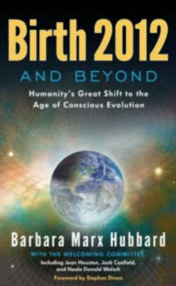 Barbara Marx Hubbard y el Comité de Bienvenida | Birth 2012 and Beyond: El Gran Cambio de la Humanidad hacia la Era de la Evolución Consciente