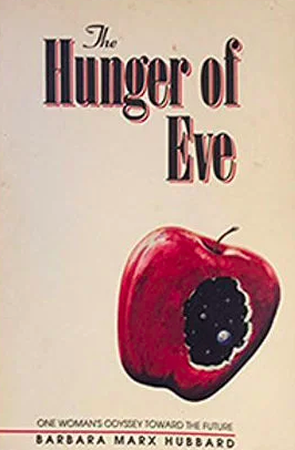 Barbara Marx Hubbard | El hambre de Eva: La odisea de una mujer hacia el futuro
